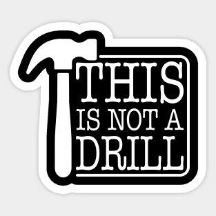 This is Not A Drill Novelty Tools Hammer Builder Woodworking Sticker